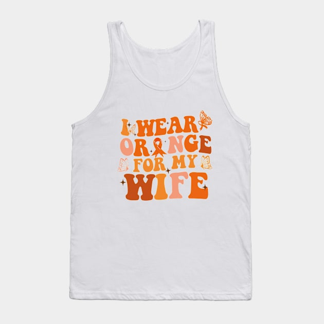 Groovy I Wear Orange For My Wife Multiple Sclerosis Awareness Tank Top by ANAREL